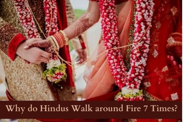 Why do Hindus Walk around Fire 7 Times?
