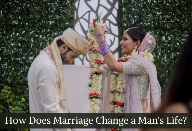 How Does Marriage Change a Man’s Life?