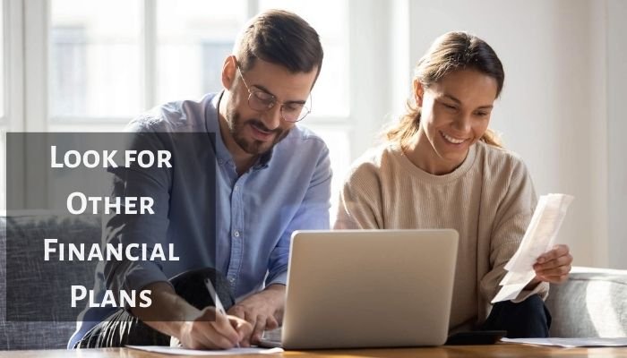 Look for Other Financial Plans