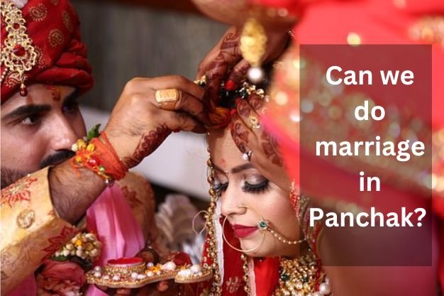 Can we do marriage in Panchak?