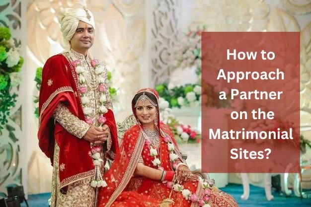 How to Approach a Partner on the Matrimonial Sites?