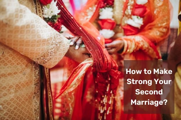 How to Make Strong Your Second Marriage?