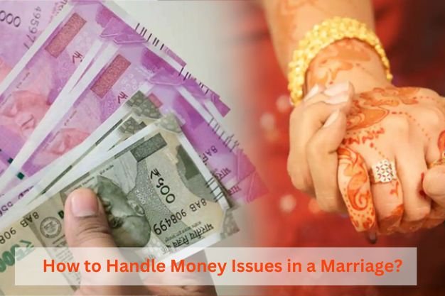 How to Handle Money Issues in a Marriage?