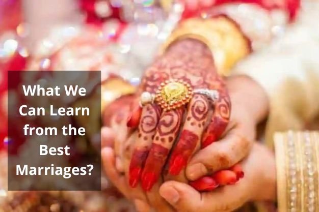 What We Can Learn from the Best Marriages?